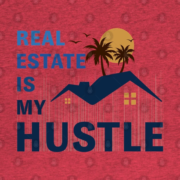 Real estate is my hustle by webbygfx